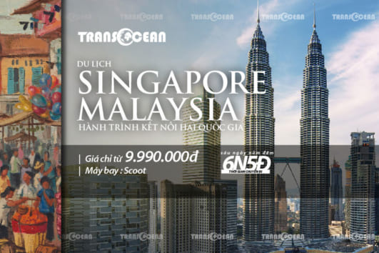 DU LỊCH SINGAPORE - MALAYSIA | HÀNH TRÌNH KẾT NỐI HAI QUỐC GIA