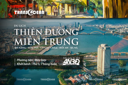 [2019] CHƯƠNG TRÌNH DU LỊCH THIÊN ĐƯỜNG MIỀN TRUNG 4N3Đ