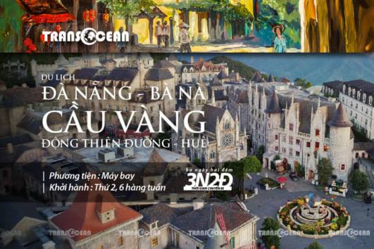 [2019] TOUR ĐÀ NẴNG - BÀ NÀ - CẦU VÀNG  - HUẾ - ĐỘNG THIÊN ĐƯỜNG 3N2Đ