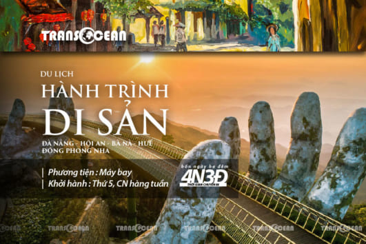 HÀNH TRÌNH DI SẢN | ĐÀ NẴNG – HỘI AN – BÀ NÀ – HUẾ – ĐỘNG PHONG NHA