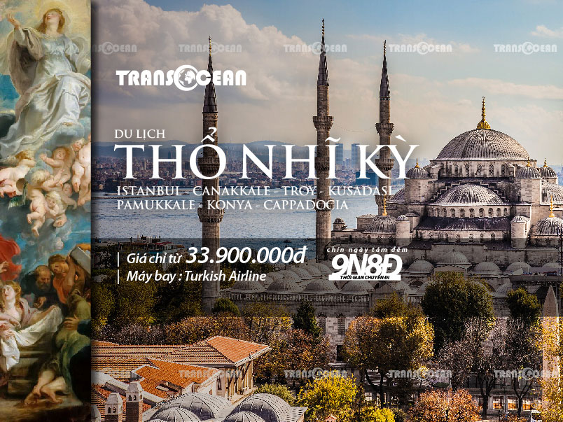 TOUR THỔ NHĨ KỲ | ISTANBUL – CANAKKALE – TROY – KUSADASI – PAMUKKALE – KONYA – CAPPADOCIA